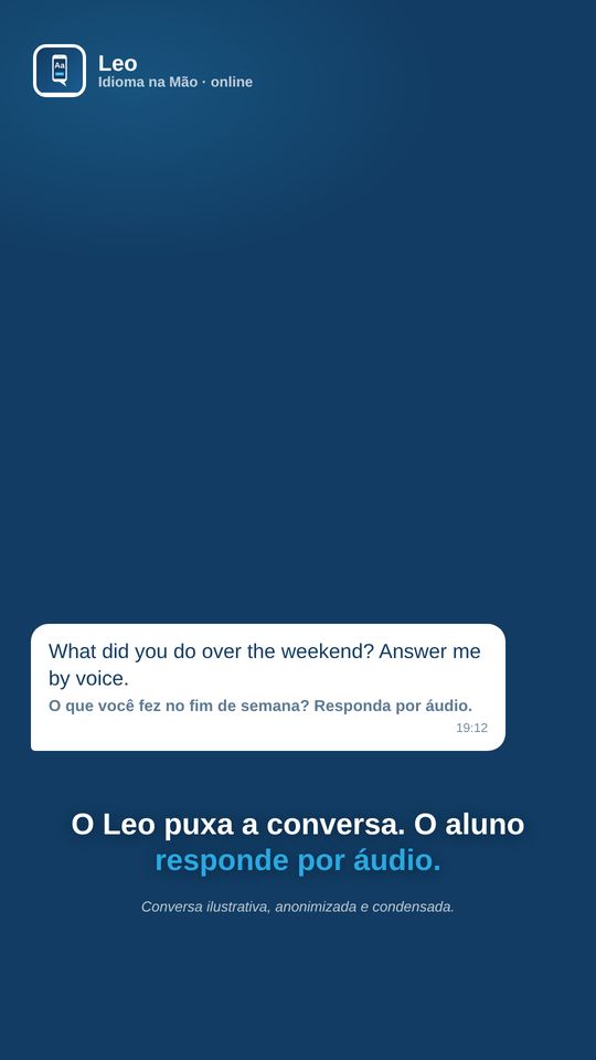 O Leo puxa a conversa. O aluno responde por áudio.